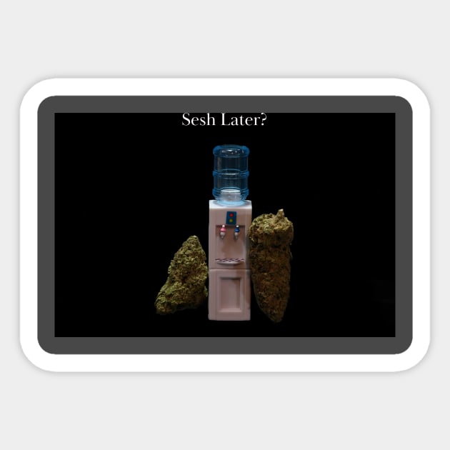 Sesh Later? - Weed Design Sticker by MrGreenGenes420